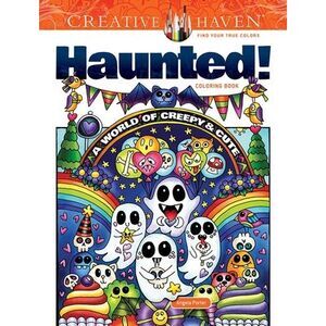 Creative Haven Haunted! Coloring Book: A World of Creepy and Cute -- Angela Port